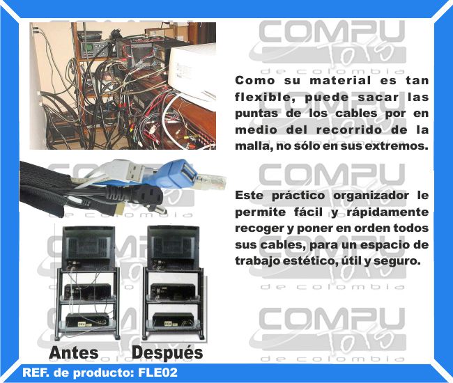 Como su material es tan flexible, puede sacar las puntas de los cabloes por en medio del recorrido de la malla, no sólo en sus extremos. Este práctico organizador le permite fácil y rápidamente recoger y poner en orden todos sus cables, para un espacio de trabajo estético, útil y seguro.