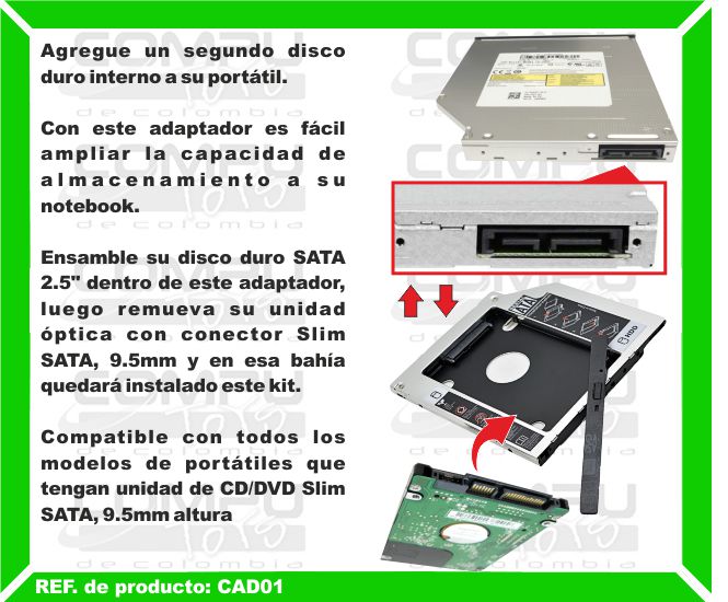 Agregue un segundo disco duro interno a su portátil. Con este adaptador es fácil ampliar la capacidad de almacenamiento a su notebook. Ensamble su disco duro SATA 2.5 pulgadas dentro de este adaptador, luego remueva su unidad óptica con conector Slim SATA, 9.5mm y en esa bahía quedará instalado este kit. Compatible con todos los modelos de portátiles que tengan unidad de CD/DVD Slim SATA, 9.5mm altura