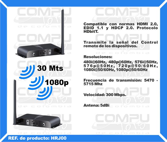 Compatible con normas HDMI 2.0, EDID 1.1 y HDCP 2.0. Protocolo HDbitT. Transmite la señal del Control remoto de los dispositivos. Resoluciones: 480i@60Hz, 480p@60Hz, 576i@50Hz, 576p@50Hz, 720p@50/60Hz, 1080i@50/60Hz, 1080p@50/60Hz. Frecuencia de transmisiòn: 5470 - 5715 Mhz. Velocidad: 300 Mbps. Antena: 5dBi