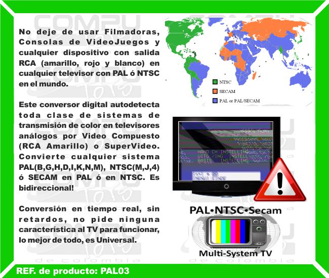 No deje de usar Filmadoras, Consolas de VideoJuegos y cualquier dispositivo con salida RCA (amarillo, rojo y blanco) en cualquier televisor con PAL ó NTSC en el mundo. Este conversor digital autodetecta toda clase de sistemas de transmisión de color en televisores análogos por Video Compuesto (RCA Amarillo) o SuperVideo. Convierte cualquier sistema PAL(B,G,H,D,I,K,N,M), NTSC(M,J,4) ó SECAM en PAL ó en NTSC. Es bidireccional!. Conversión en tiempo real, sin retardos, no pide ninguna característica al TV para funcionar, lo mejor de todo, es Universal.