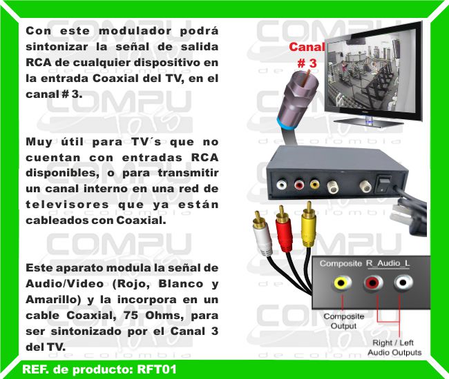 Con este modulador podrá sintonizar la señal de salida RCA de cualquier dispositivo en la entrada Coaxial del TV, en el canal # 3. Muy útil para TV´s que no cuentan con entradas RCA disponibles, o para transmitir un canal interno en una red de televisores que ya están cableados con Coaxial. Este aparato modula la señal de Audio/Video (Rojo, Blanco y Amarillo) y la incorpora en un cable Coaxial, 75 Ohms, para ser sintonizado por el Canal 3 del TV.
